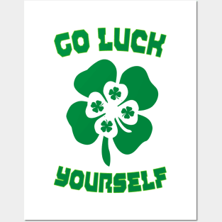 Go Luck Yourself Green Irish Funny St Patrick's Posters and Art